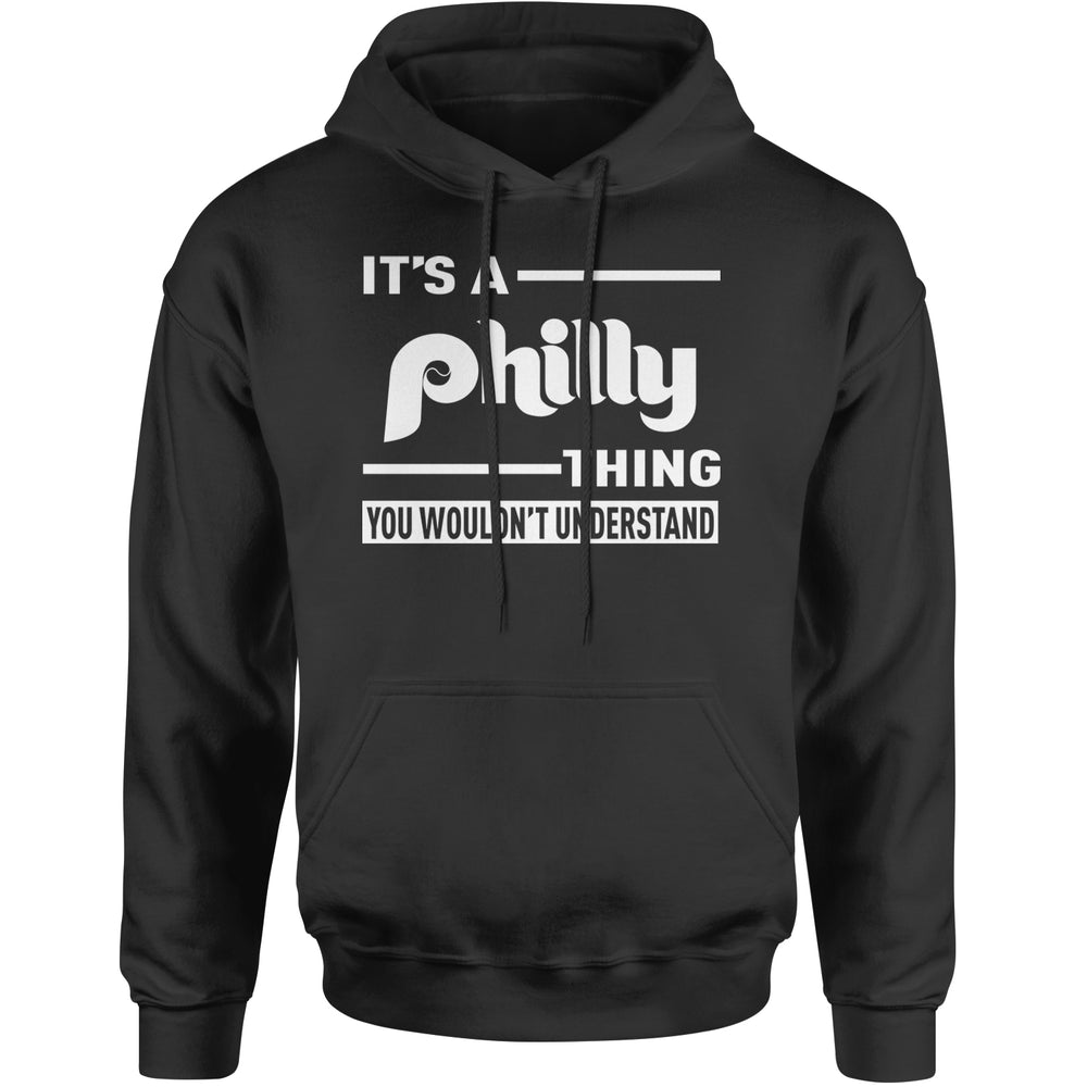 It's A Philly Thing, You Wouldn't Understand Adult Hoodie Sweatshirt Black