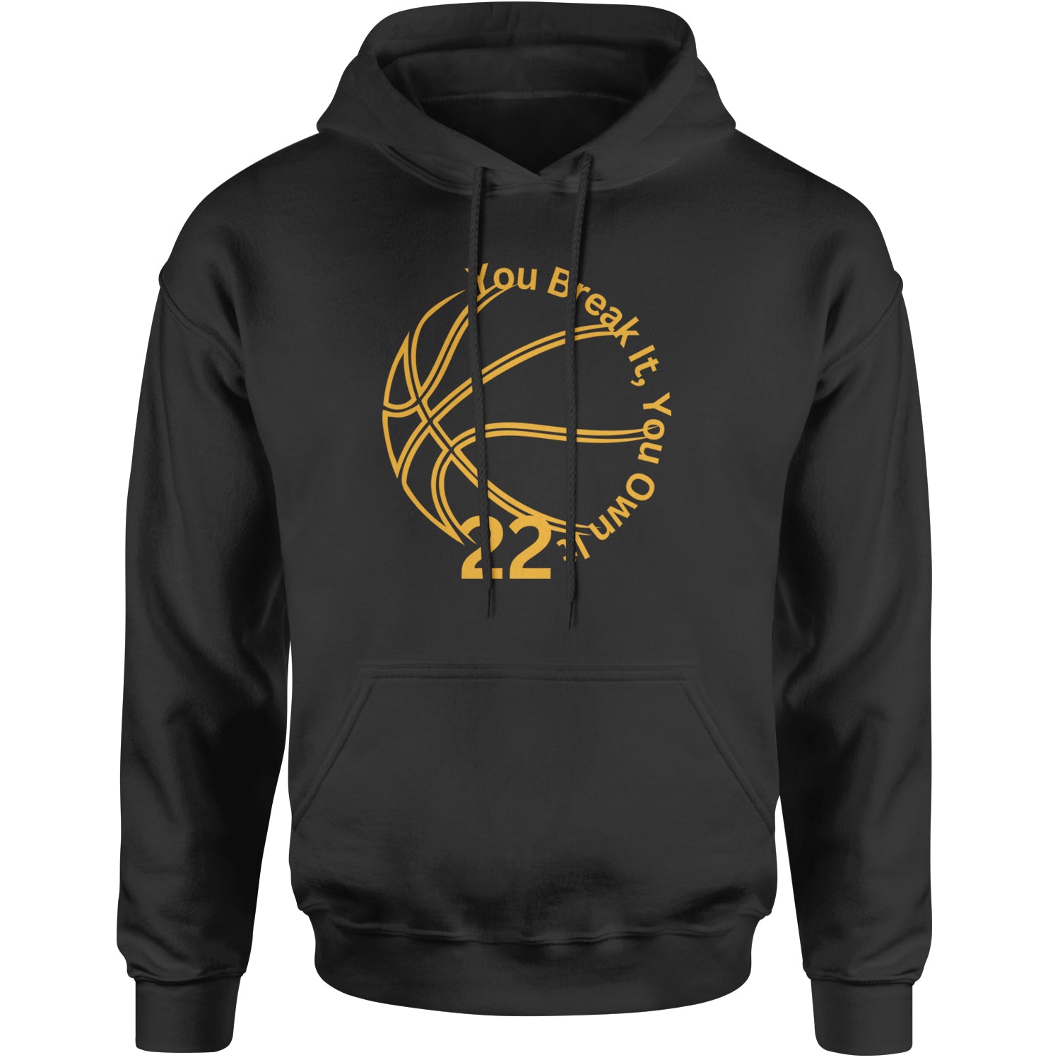 You Break It You Own It 22 Basketball Adult Hoodie Sweatshirt Black