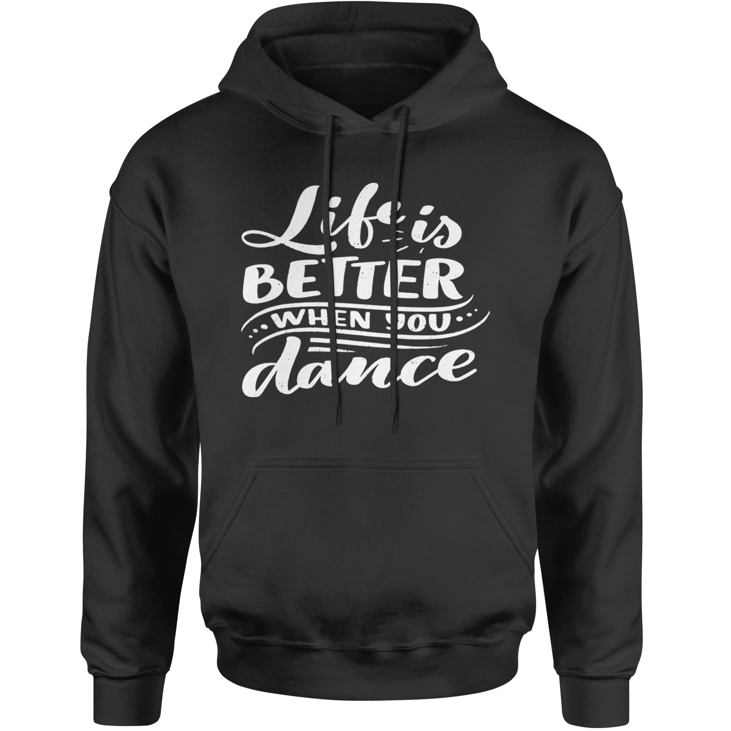 Life is Better When You Dance Adult Hoodie Sweatshirt Black