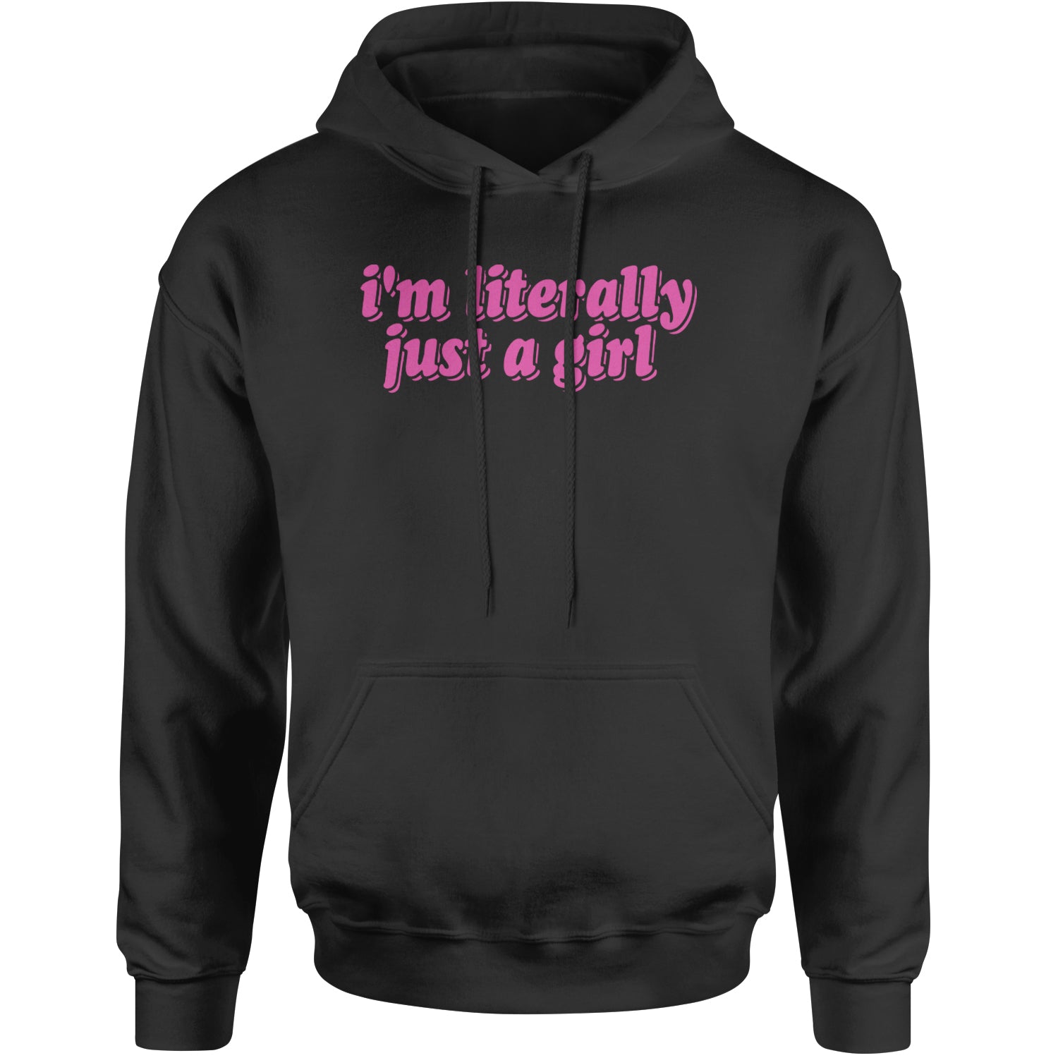 I'm Literally Just A Girl Adult Hoodie Sweatshirt Black