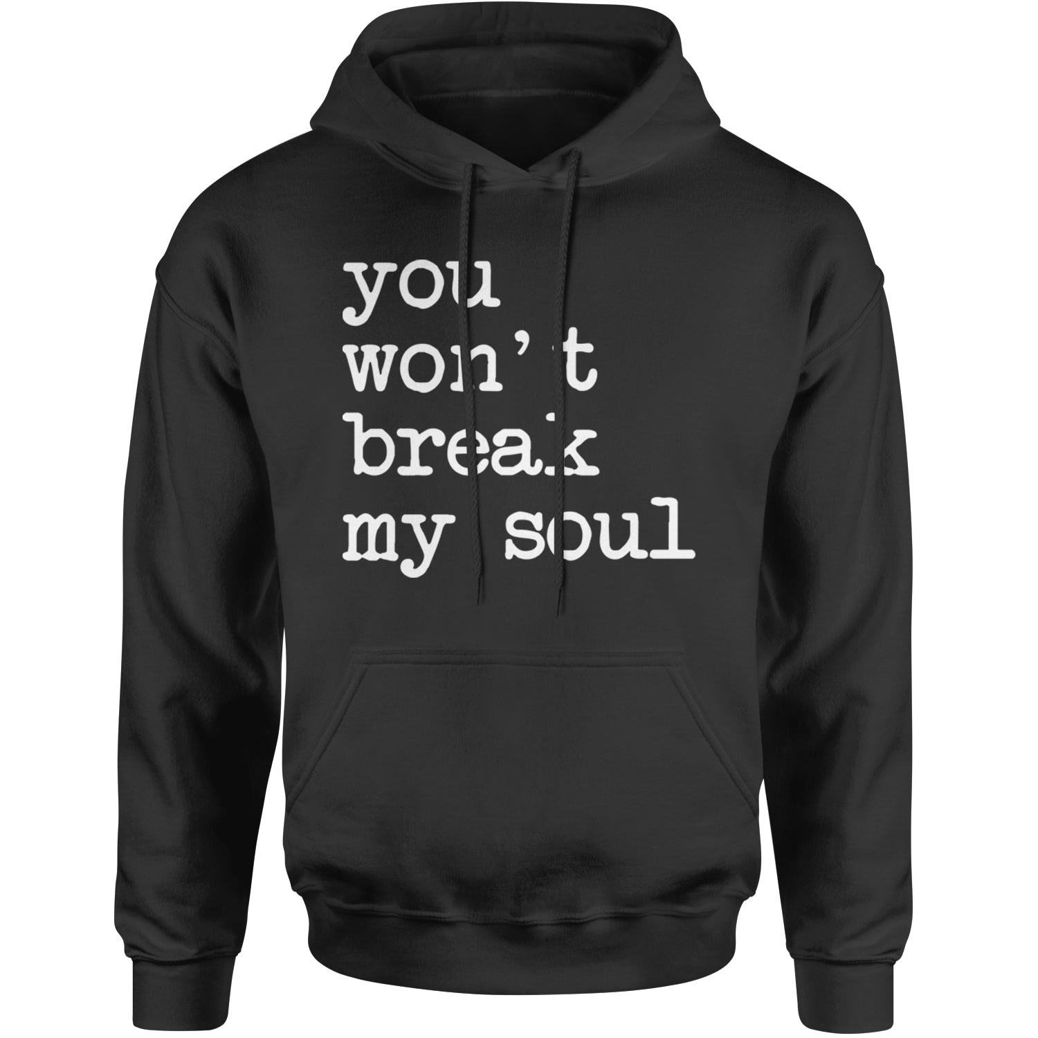 You Won't Break My Soul  Adult Hoodie Sweatshirt Black