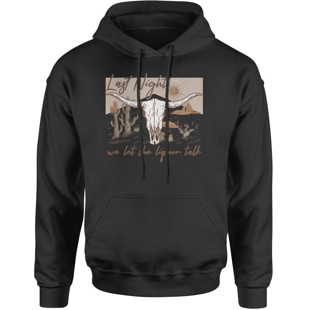 Last Night We Let The Liquor Talk Country Music Western Adult Hoodie Sweatshirt Black