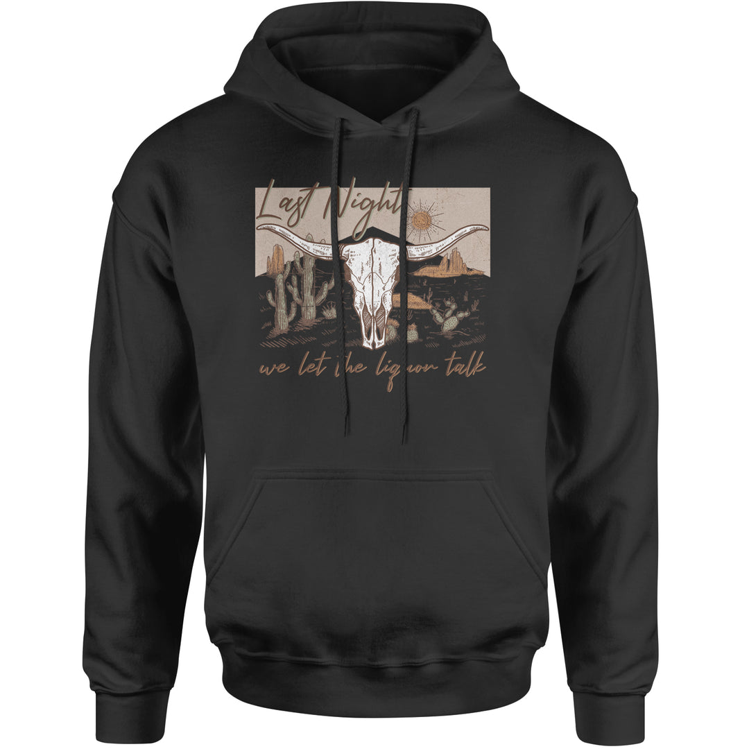 Last Night We Let The Liquor Talk Country Music Western Adult Hoodie Sweatshirt Black
