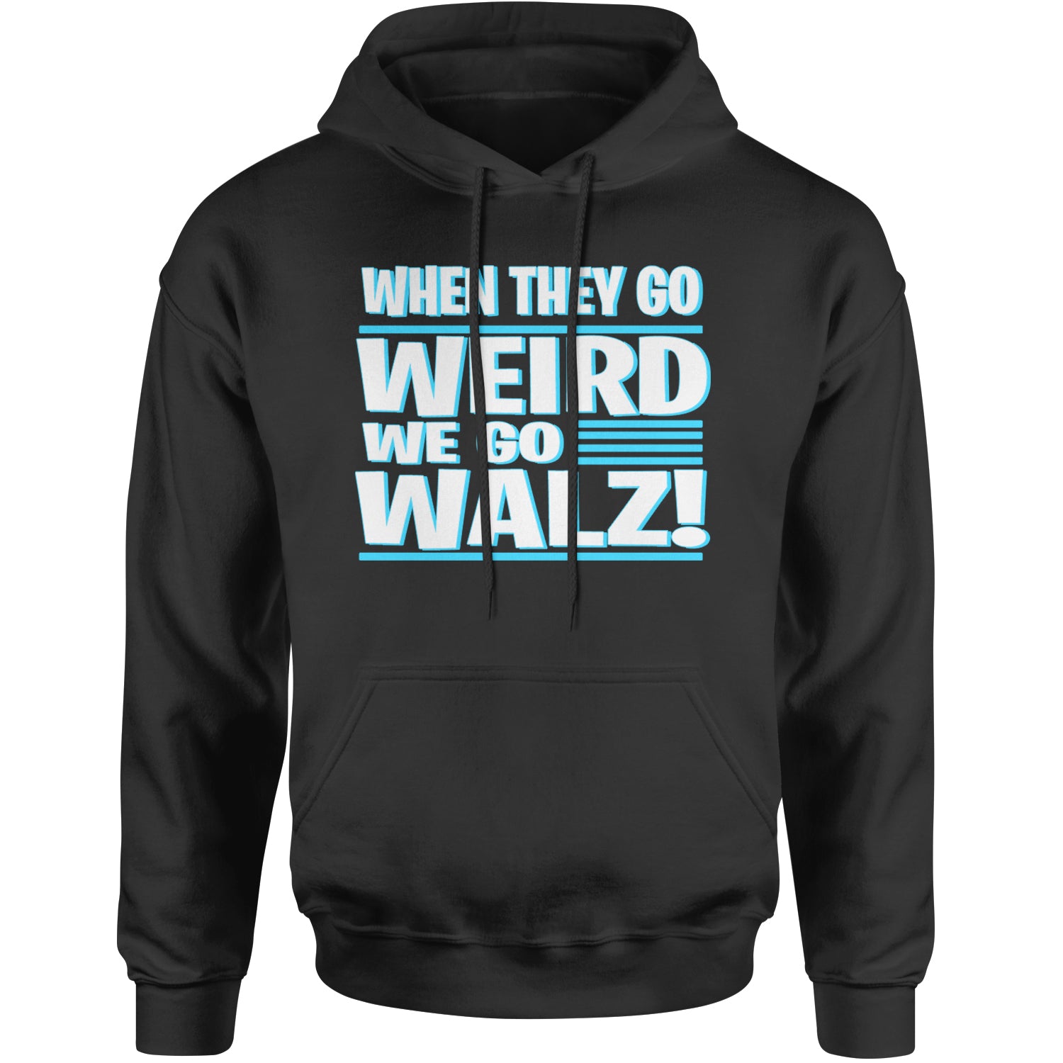 When They Go Weird We Go Walz Adult Hoodie Sweatshirt Pacific