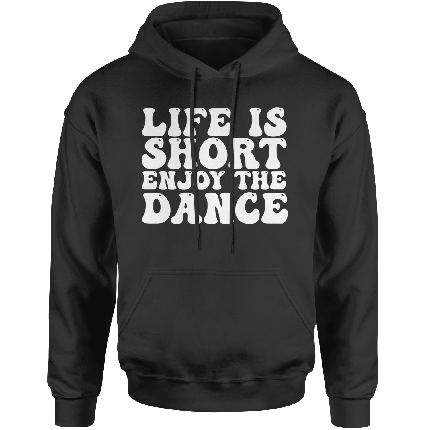 Life Is Short Enjoy The Dance Adult Hoodie Sweatshirt Black