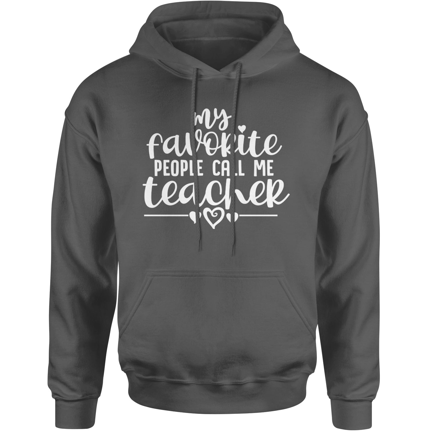 My Favorite People Call Me Teacher Adult Hoodie Sweatshirt Charcoal Grey