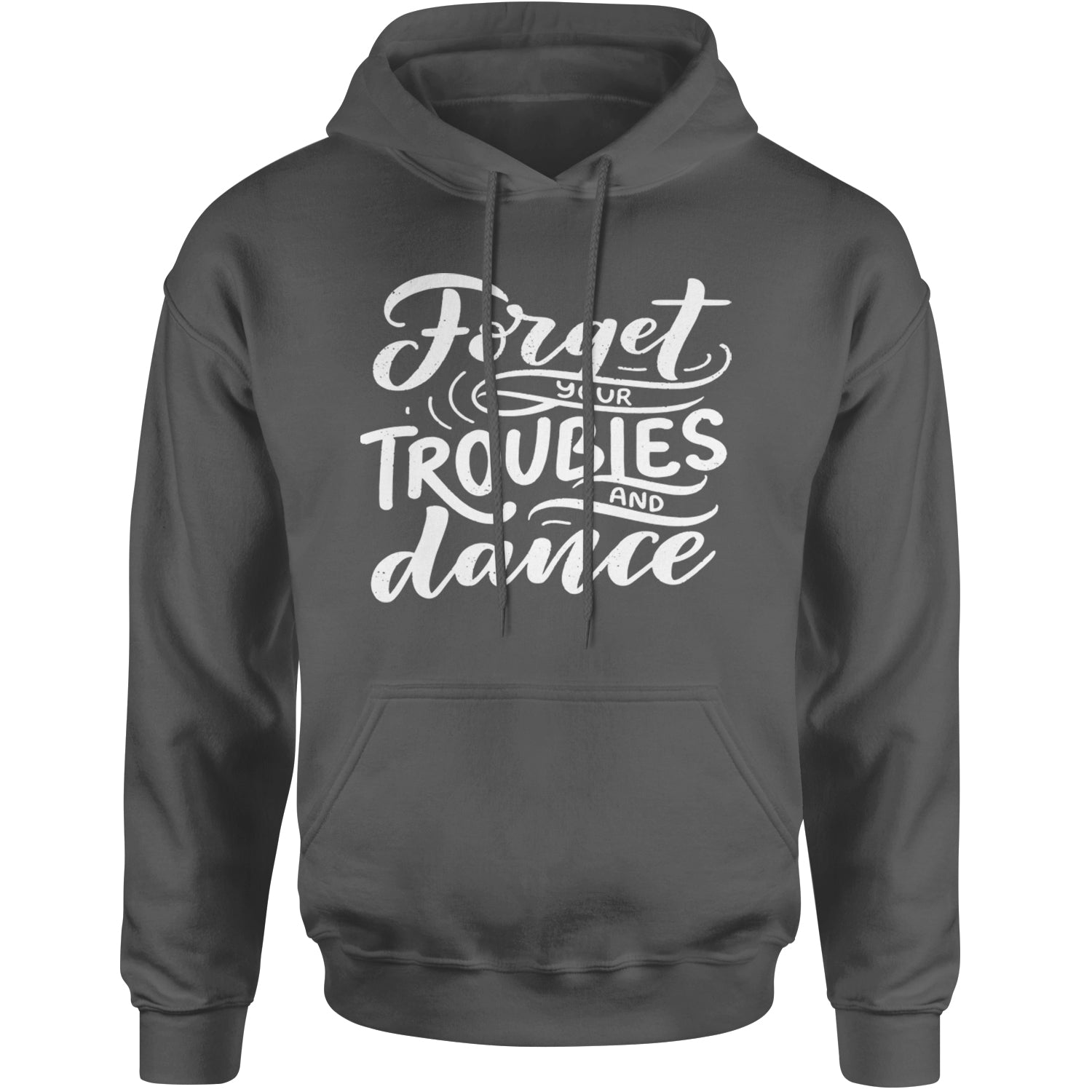 Forget Your Troubles and Dance Adult Hoodie Sweatshirt Black