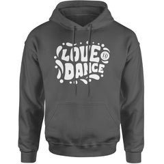 Love To Dance Adult Hoodie Sweatshirt Charcoal Grey