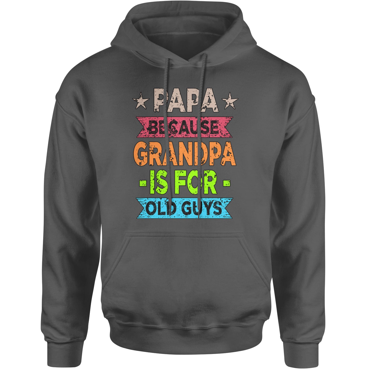 Papa Because Grandpa Is For Old Guys Adult Hoodie Sweatshirt Black