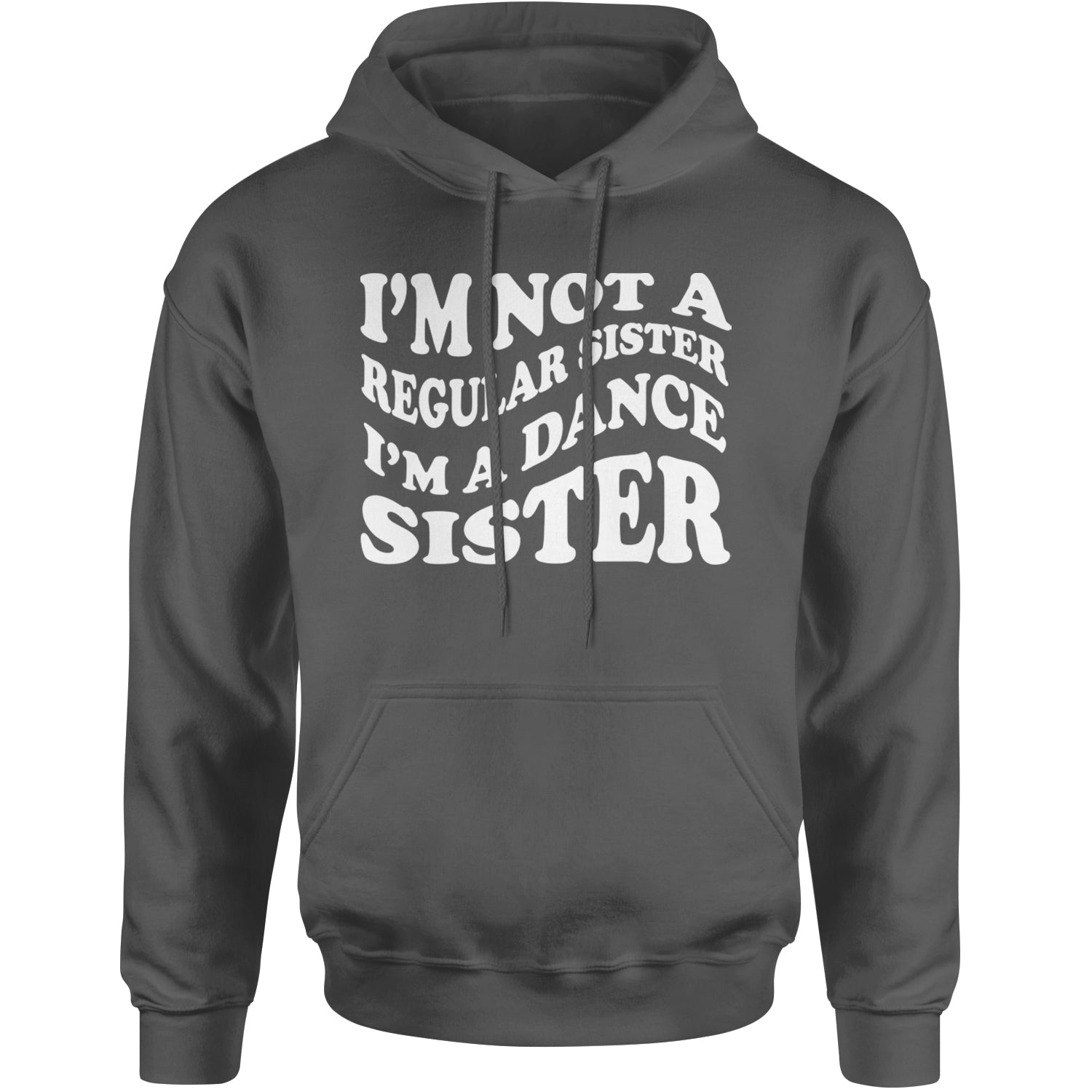 I'm Not A Regular Sister, I'm A Dance Sister Adult Hoodie Sweatshirt Black