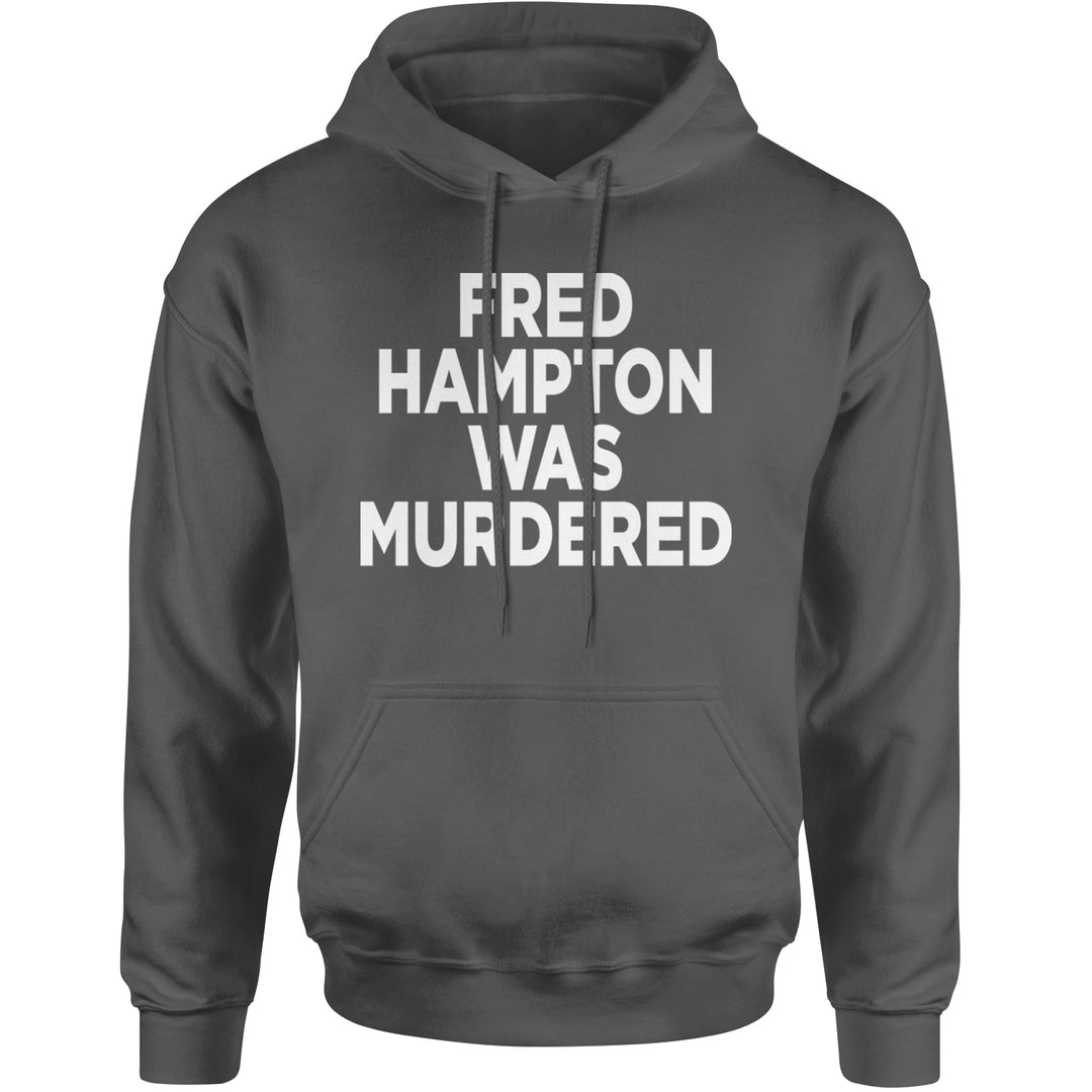 Fred Hampton Was Murdered Adult Hoodie Sweatshirt Charcoal Grey
