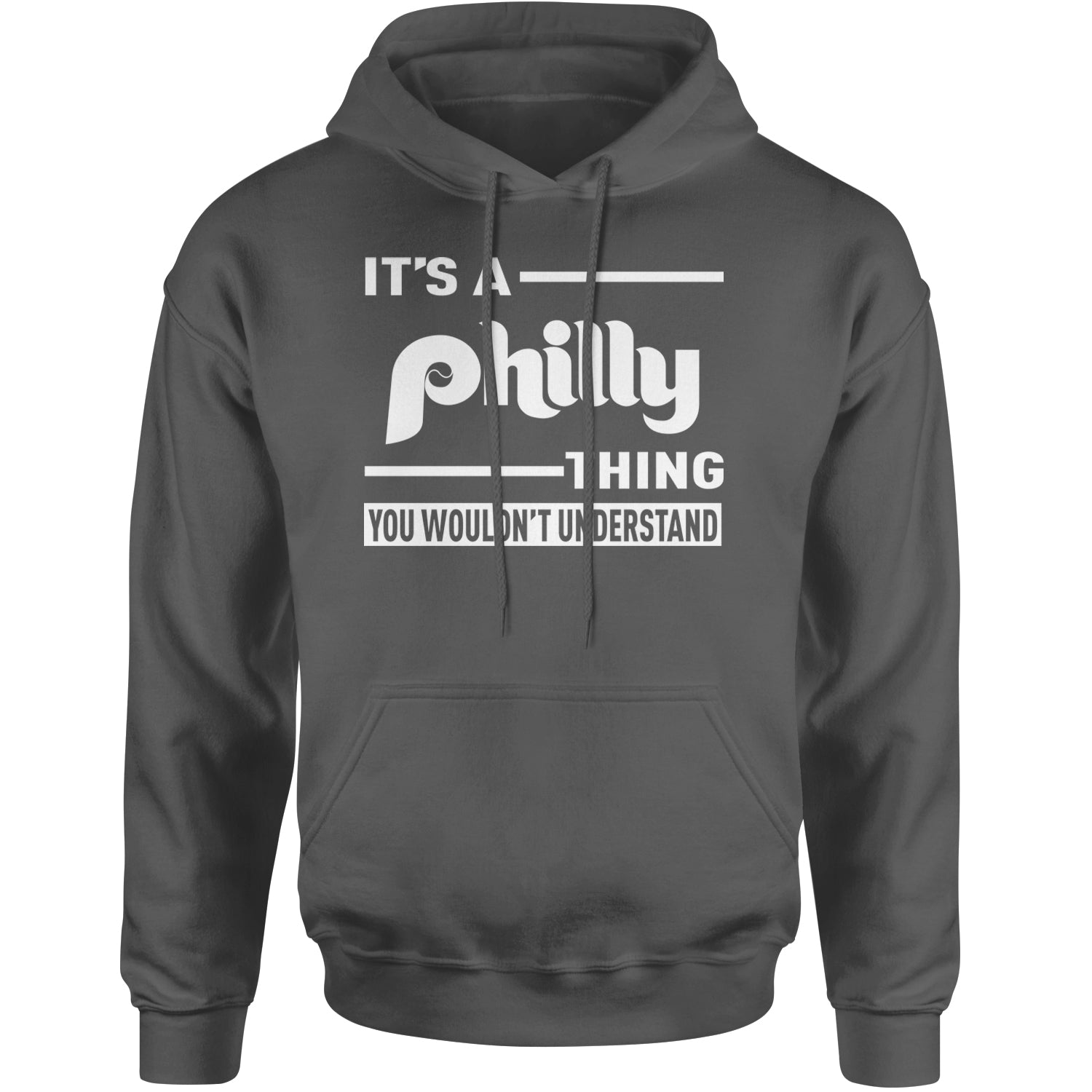 It's A Philly Thing, You Wouldn't Understand Adult Hoodie Sweatshirt Charcoal Grey