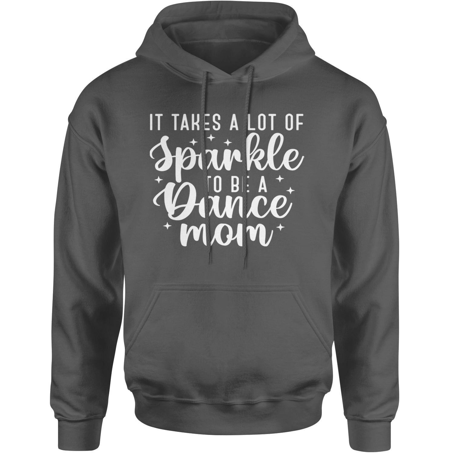 It Takes A Lot Of Sparkle To Be A Dance Mom Adult Hoodie Sweatshirt Black