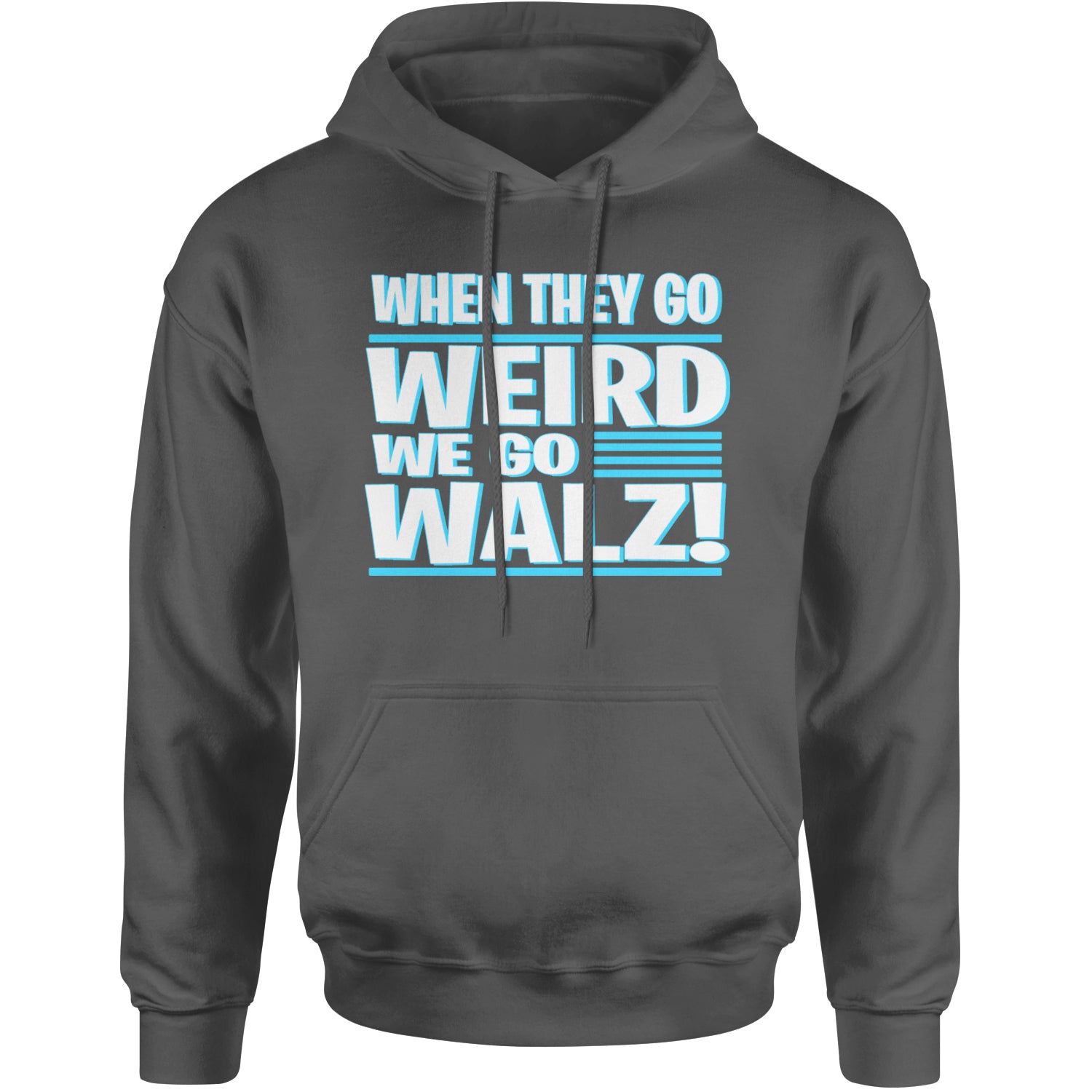 When They Go Weird We Go Walz Adult Hoodie Sweatshirt Charcoal Grey