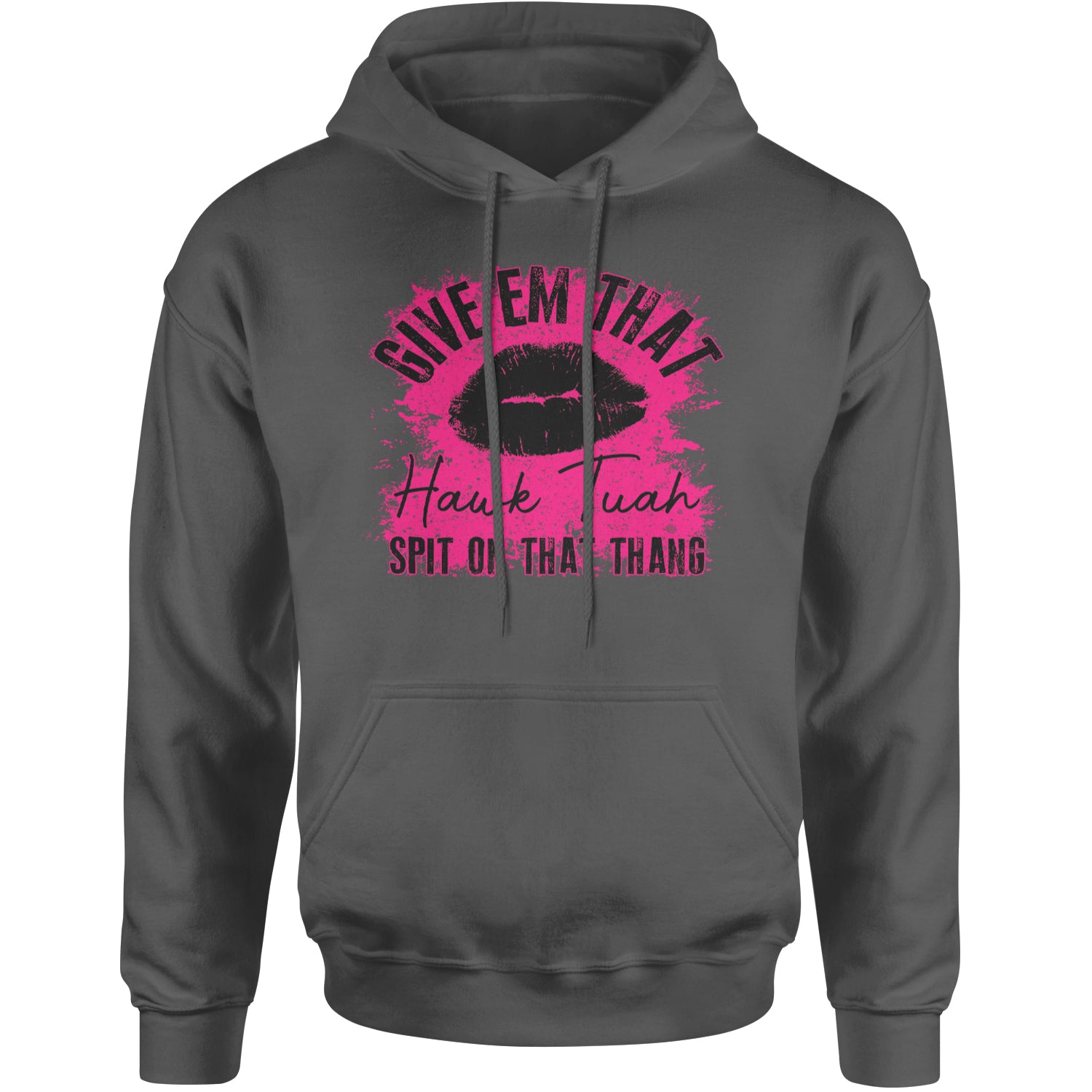 Give 'Em Hawk Tuah Spit On That Thang Adult Hoodie Sweatshirt Charcoal Grey