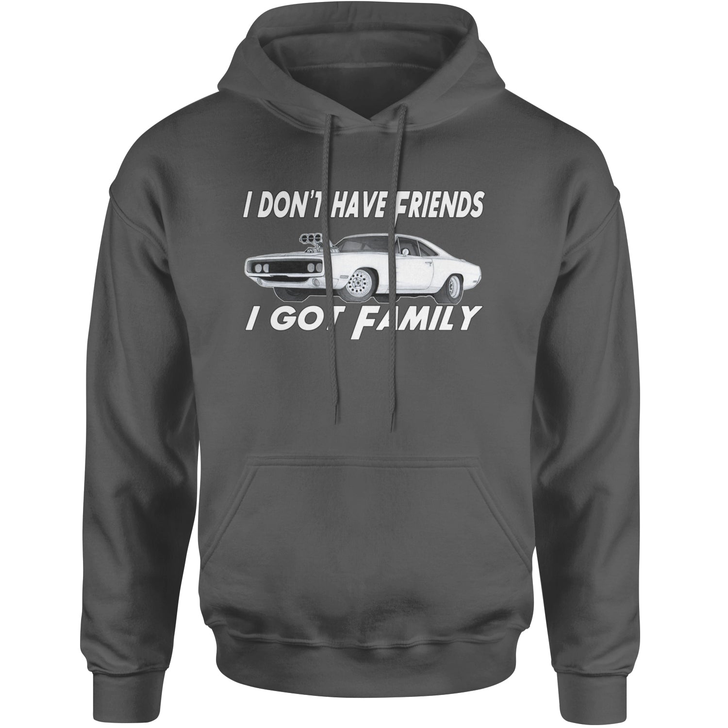 I Don't Have Friends, I Got Family Adult Hoodie Sweatshirt Black