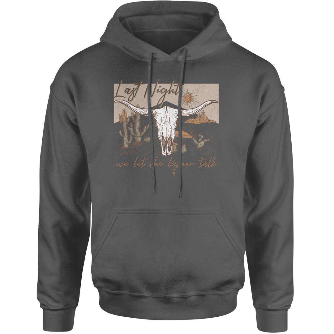 Last Night We Let The Liquor Talk Country Music Western Adult Hoodie Sweatshirt Charcoal Grey