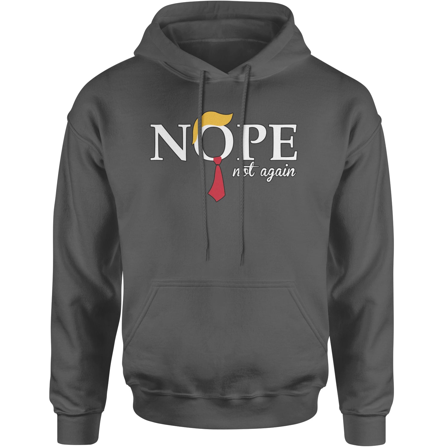 Nope Not Again Anti-Trump 2024 Adult Hoodie Sweatshirt Charcoal Grey