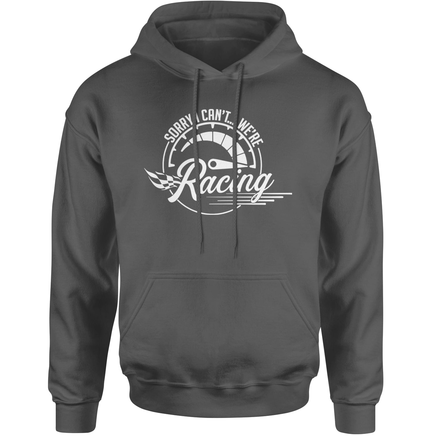 Sorry I Can't, We're Racing Adult Hoodie Sweatshirt Black