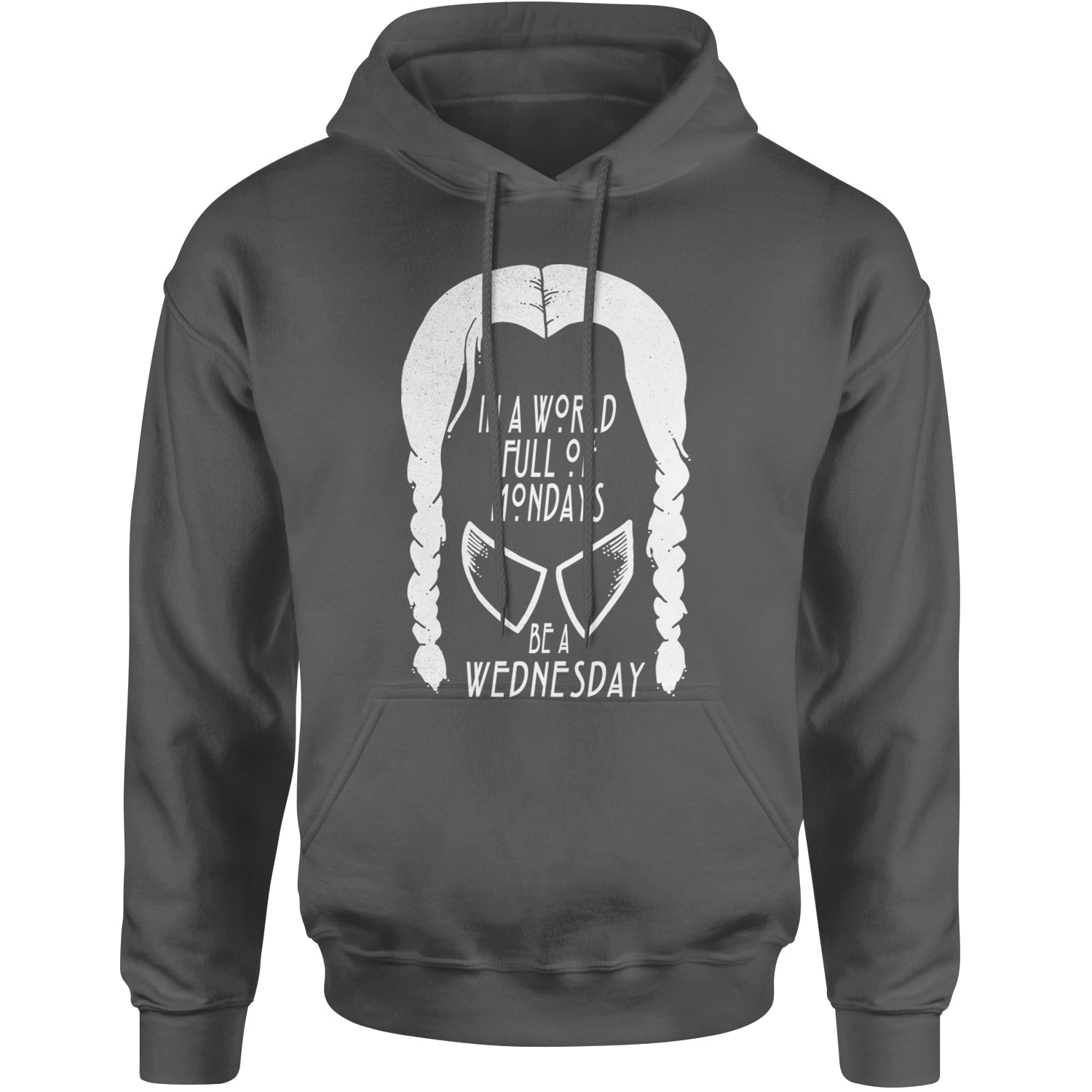 In  A World Full Of Mondays, Be A Wednesday Adult Hoodie Sweatshirt Charcoal Grey