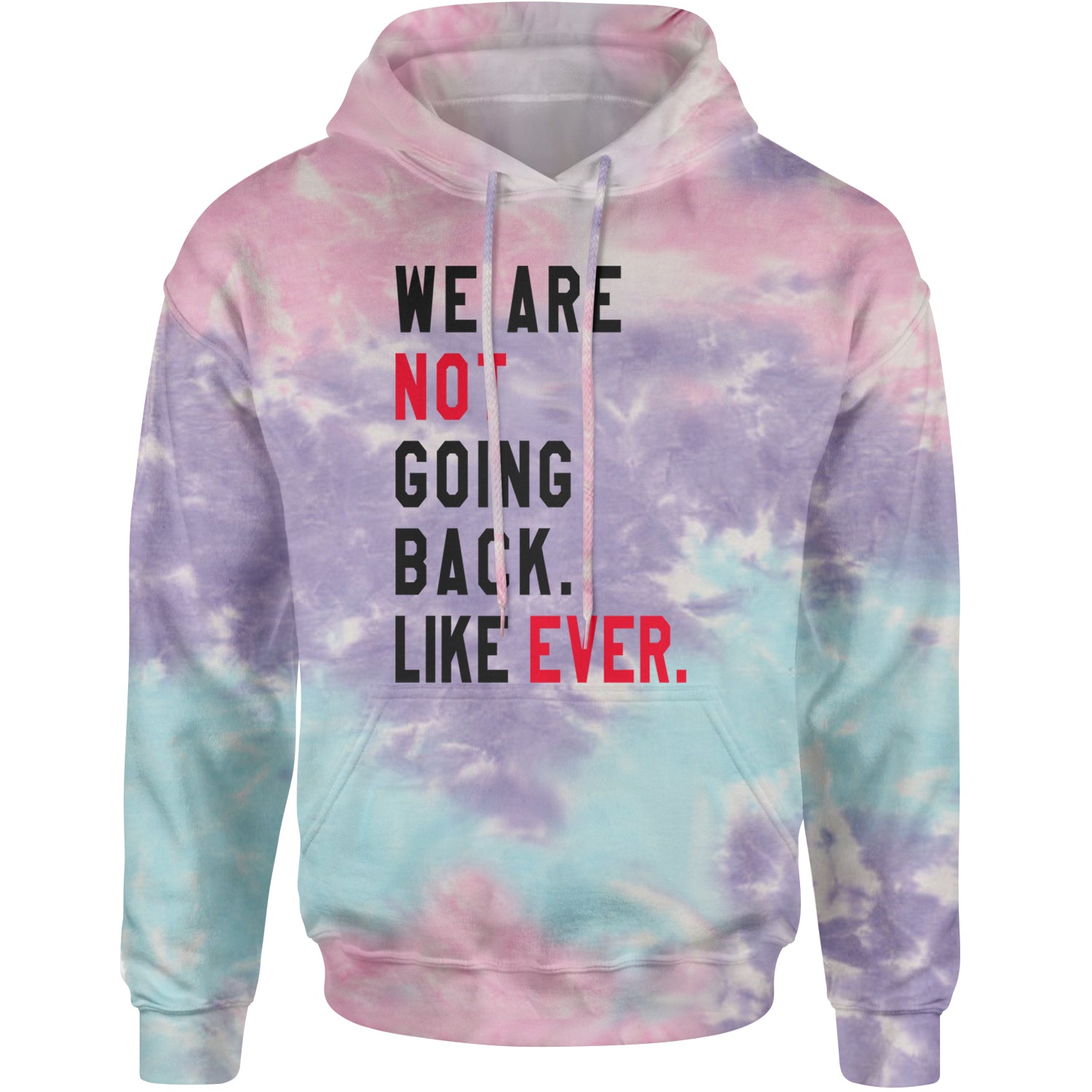 We Are Not Going Back Like Ever Vote For Kamala Adult Hoodie Sweatshirt Cotton Candy