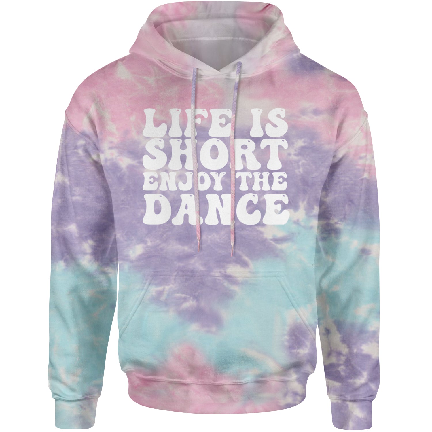 Life Is Short Enjoy The Dance Adult Hoodie Sweatshirt Cotton Candy