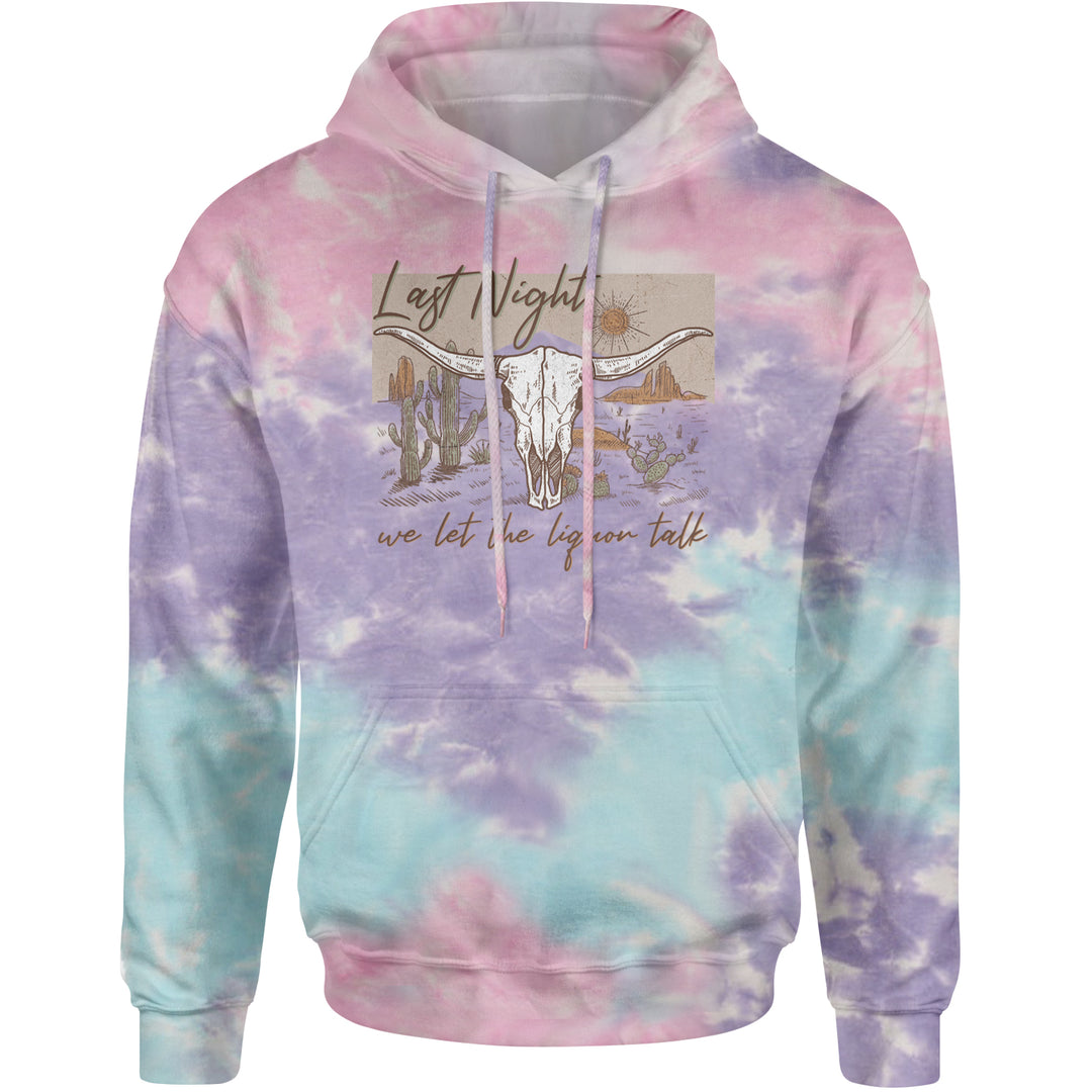 Last Night We Let The Liquor Talk Country Music Western Adult Hoodie Sweatshirt Cotton Candy