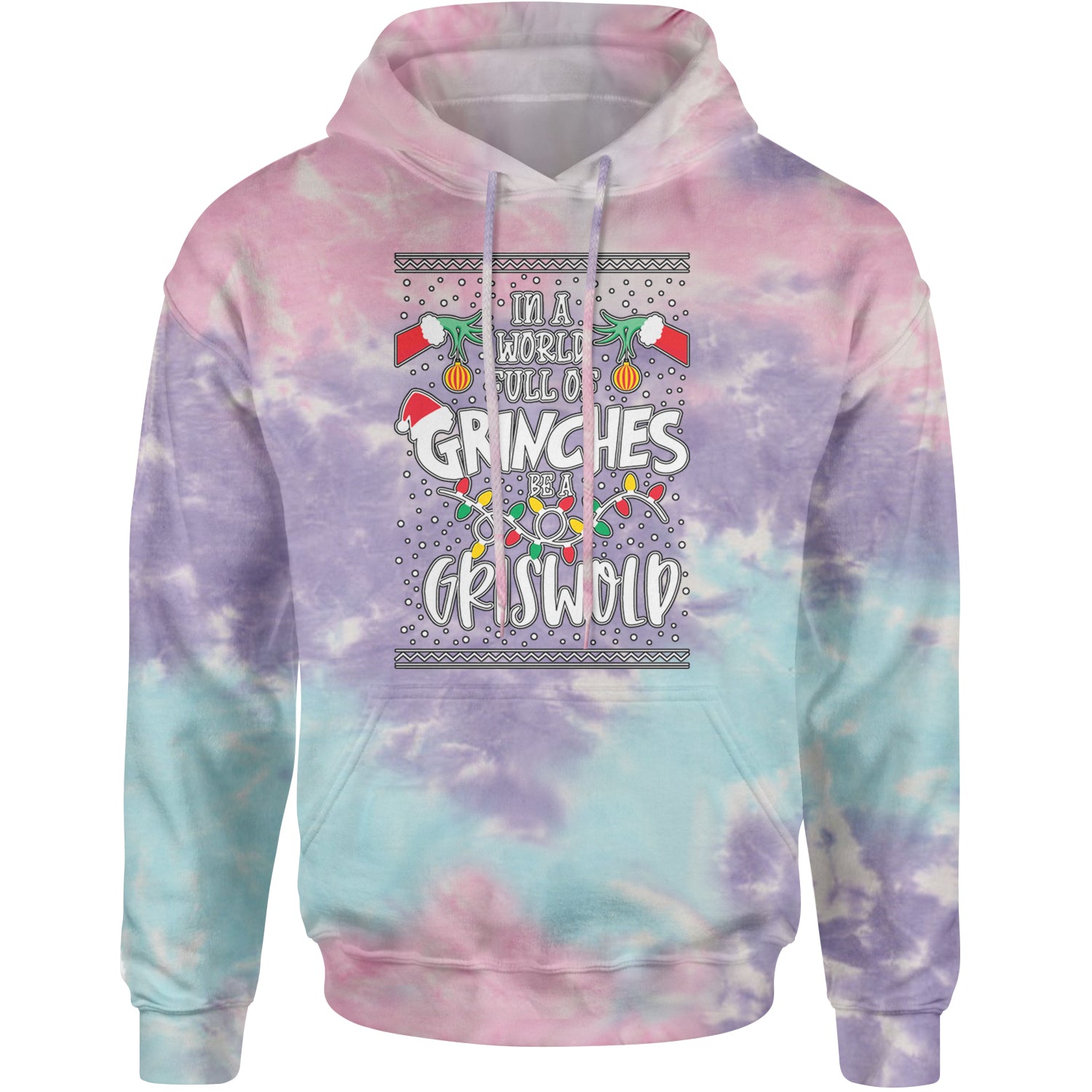 In A World Full Of Grinches, Be A Griswold Adult Hoodie Sweatshirt Cotton Candy