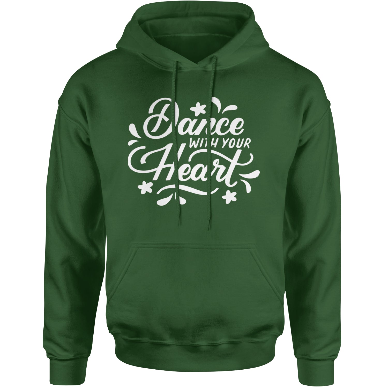 Dance With Your Heart Adult Hoodie Sweatshirt Forest Green