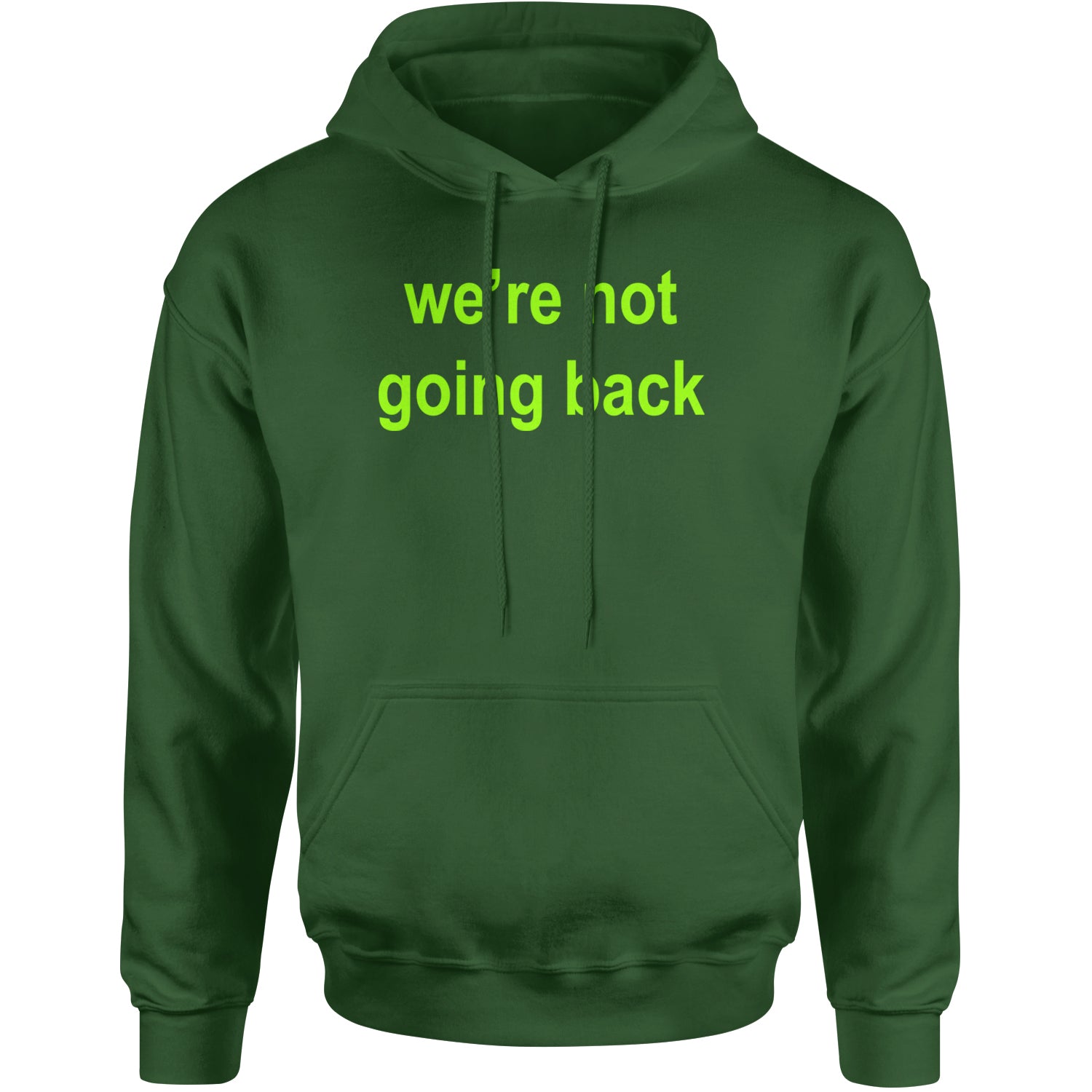 We're Not Going Back - Support Kamala Harris For President 2024 Adult Hoodie Sweatshirt Forest Green