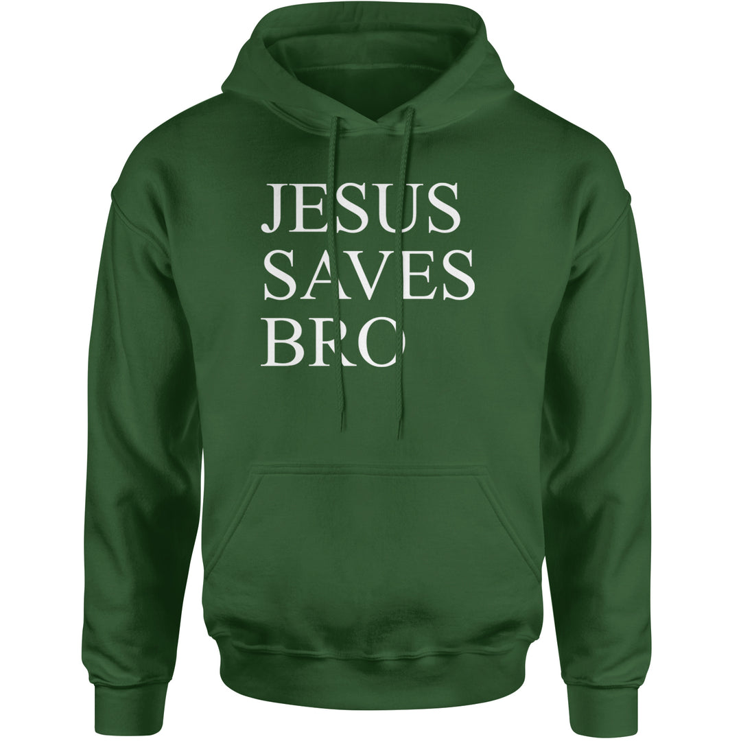 Jesus Saves Bro  Adult Hoodie Sweatshirt Forest Green