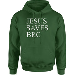 Jesus Saves Bro  Adult Hoodie Sweatshirt Forest Green