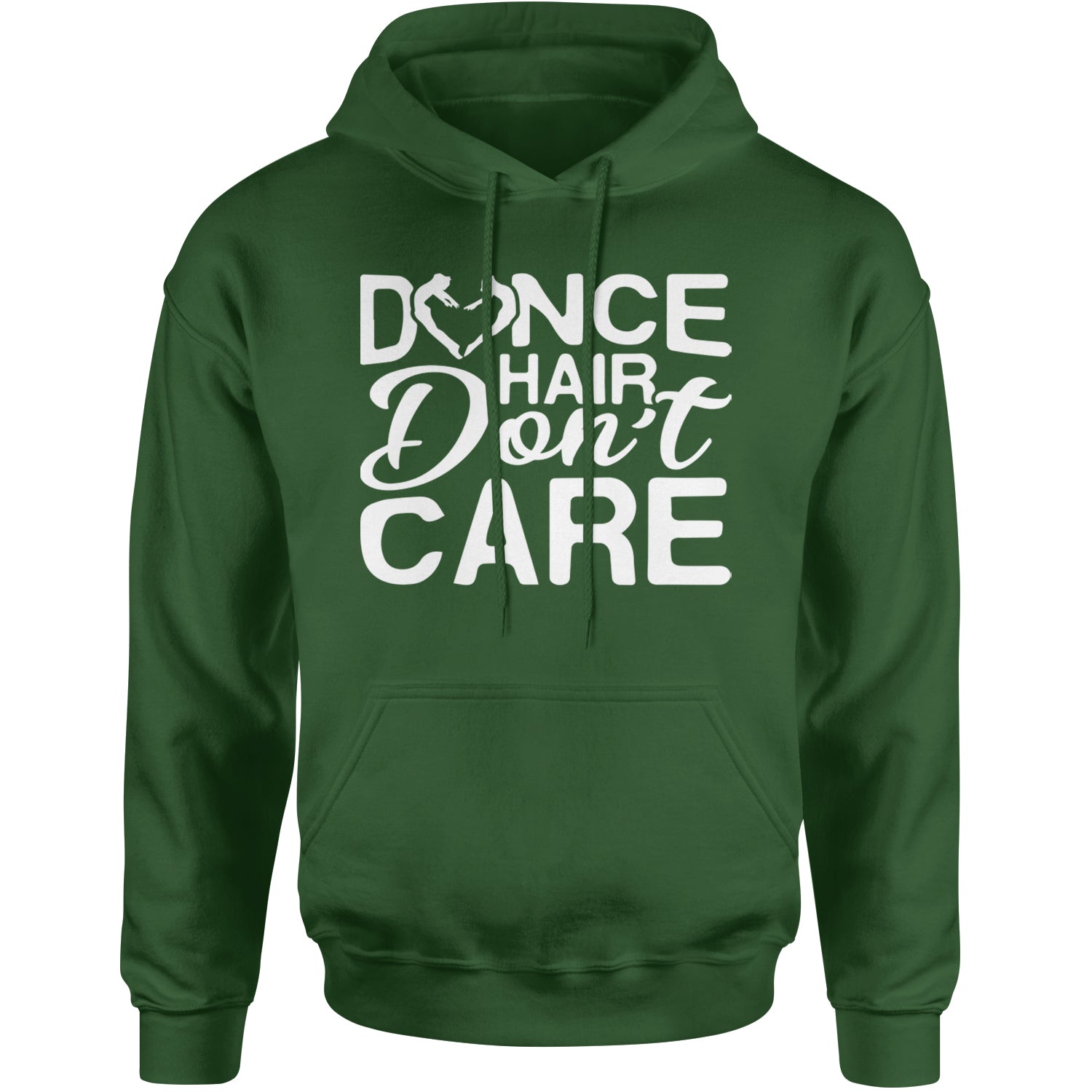 Dance Hair Don't Care Adult Hoodie Sweatshirt Forest Green