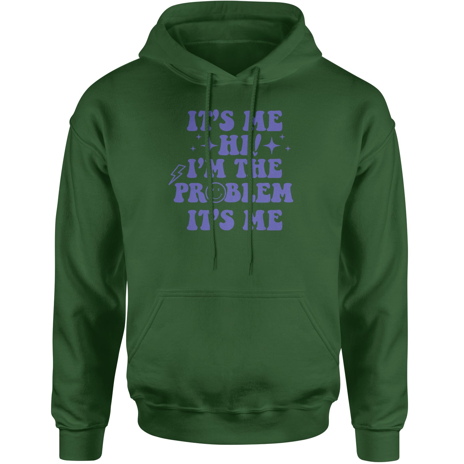 It's Me Hi I'm The Problem Adult Hoodie Sweatshirt Forest Green