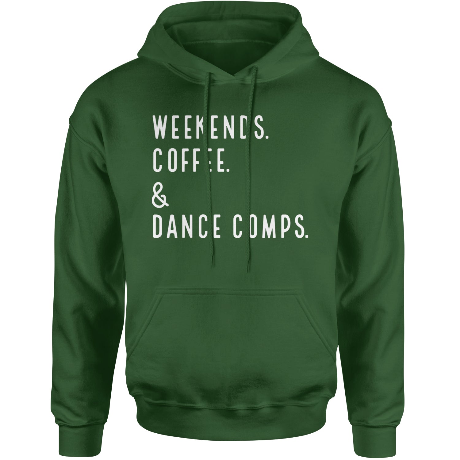 Weekends, Coffee and Dance Comps Adult Hoodie Sweatshirt Forest Green