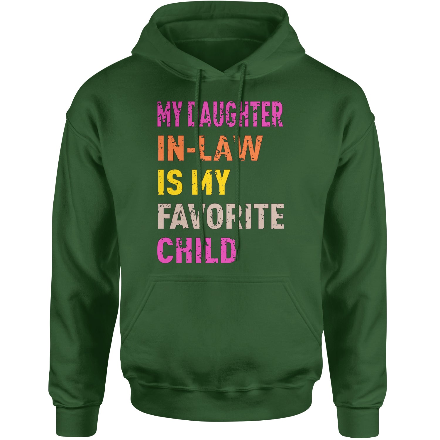 My Daughter In-Law Is My Favorite Child Meme Adult Hoodie Sweatshirt Forest Green