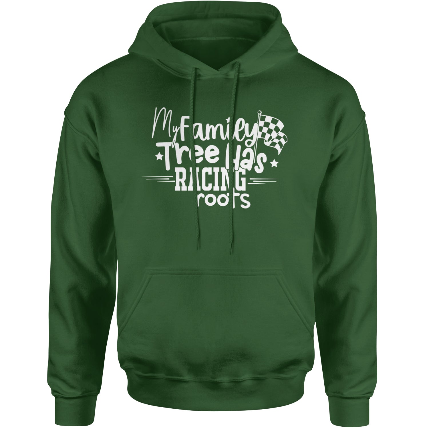 My Family Tree Has Racing Roots Adult Hoodie Sweatshirt Forest Green