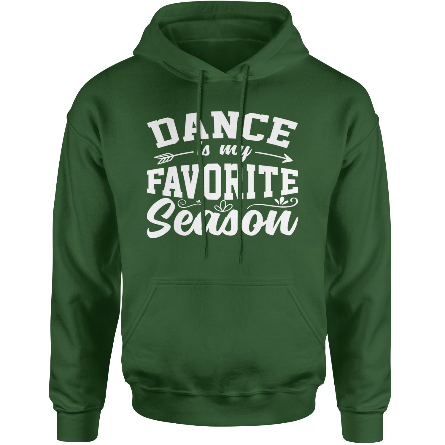 Dance Is My Favorite Season Adult Hoodie Sweatshirt Forest Green