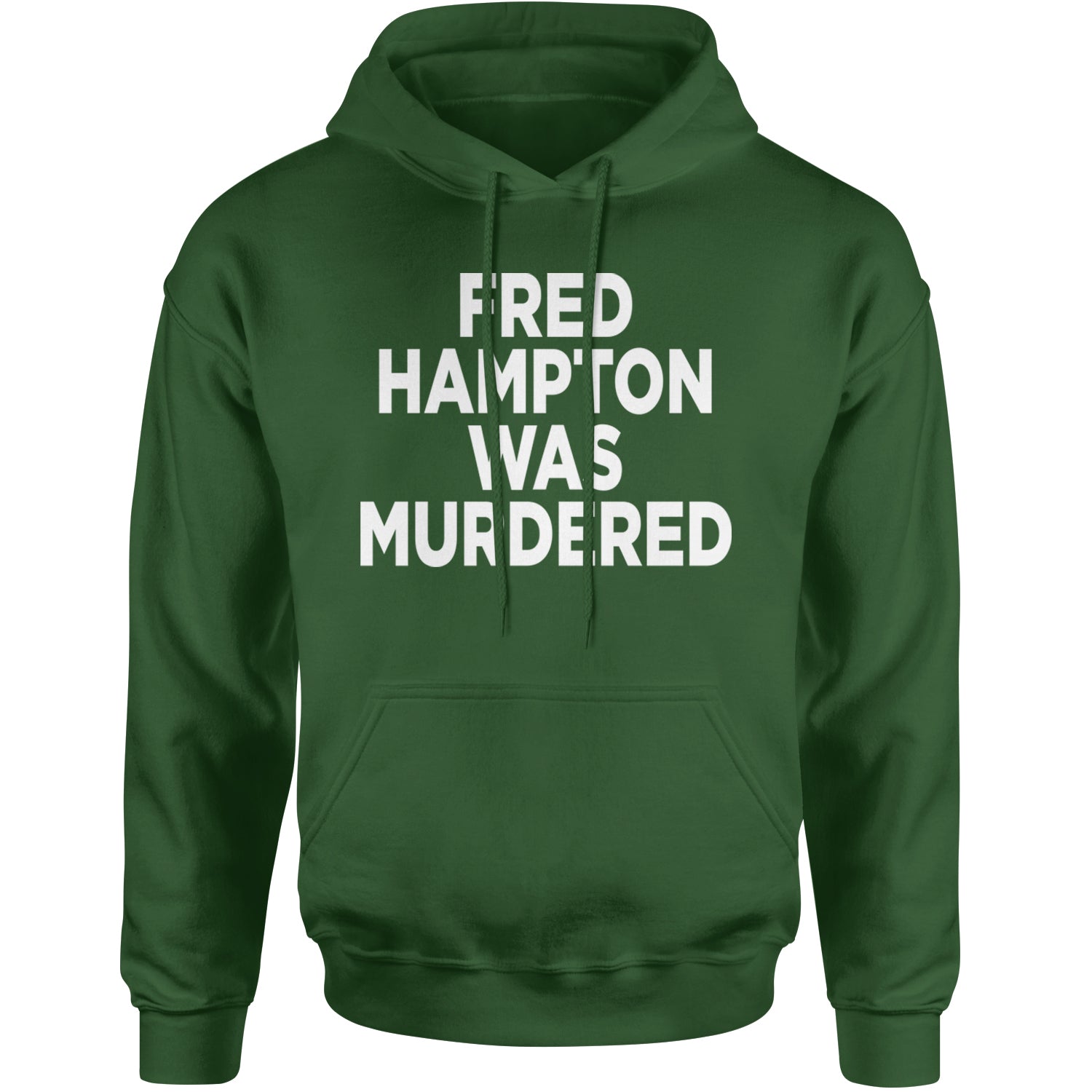 Fred Hampton Was Murdered Adult Hoodie Sweatshirt Forest Green