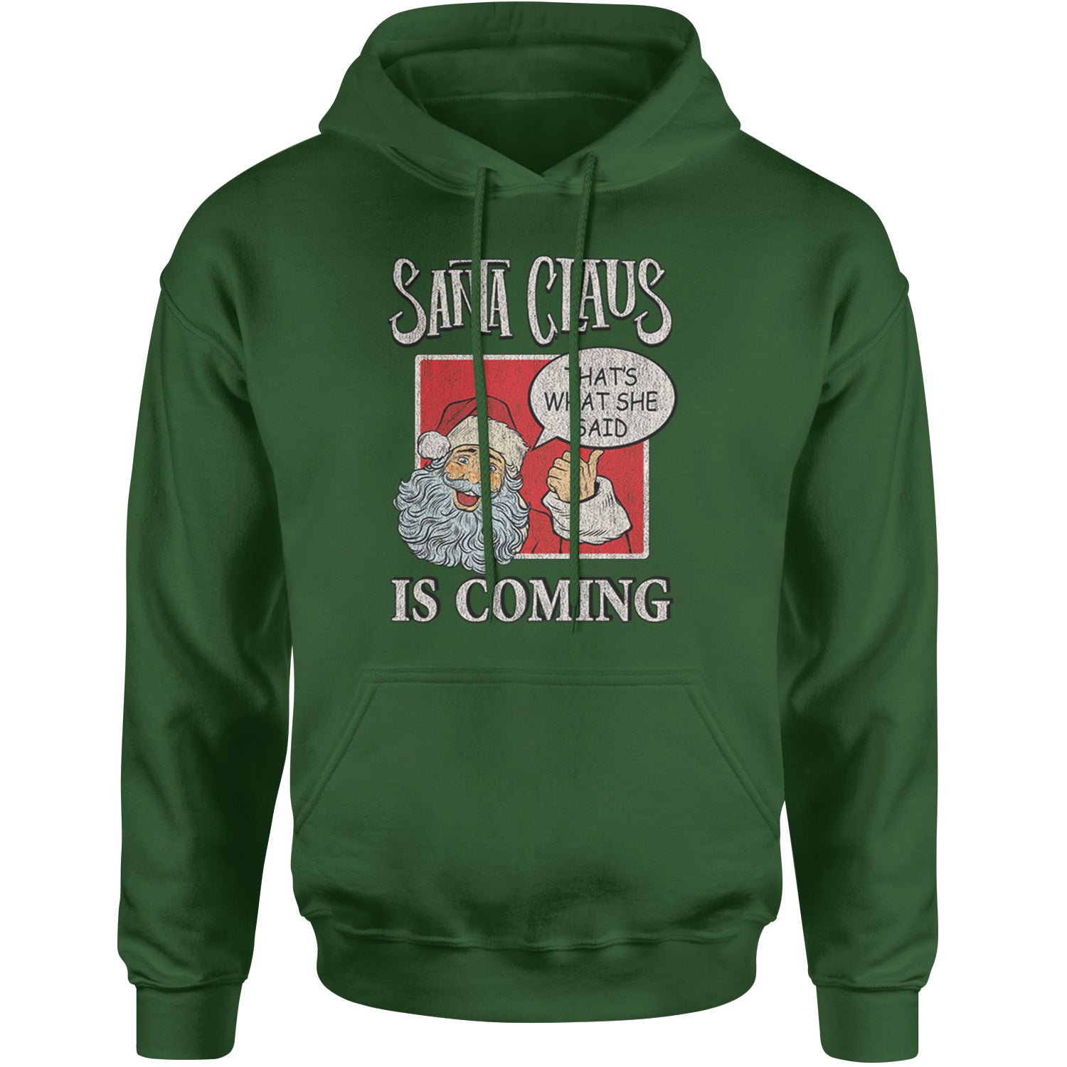 Santa Claus Is Coming - That's What She Said Adult Hoodie Sweatshirt Forest Green