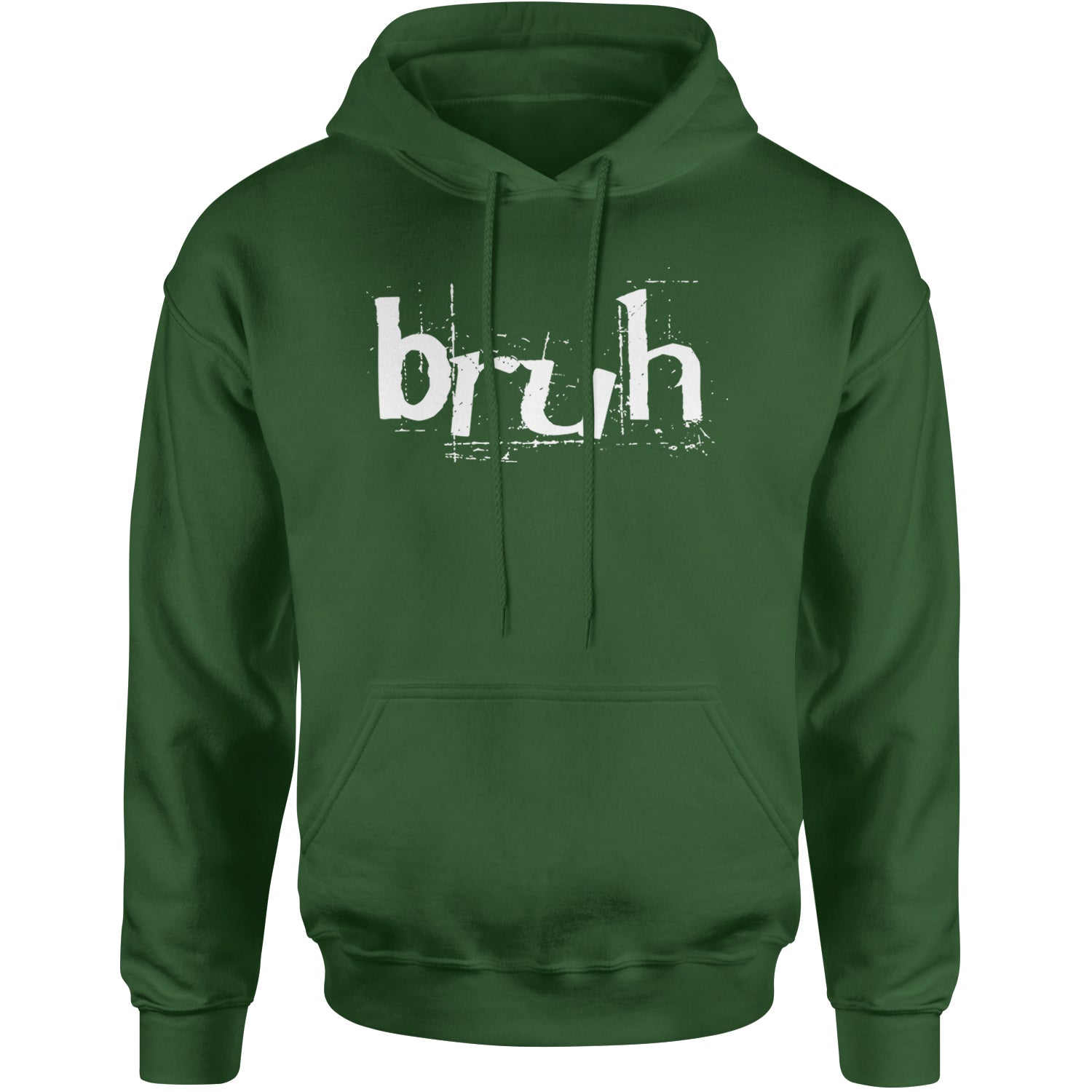 Fresh Seriously Bruh Brah Bro Dude, Hip Hop Urban Slang T-Shirt  Adult Hoodie Sweatshirt Forest Green