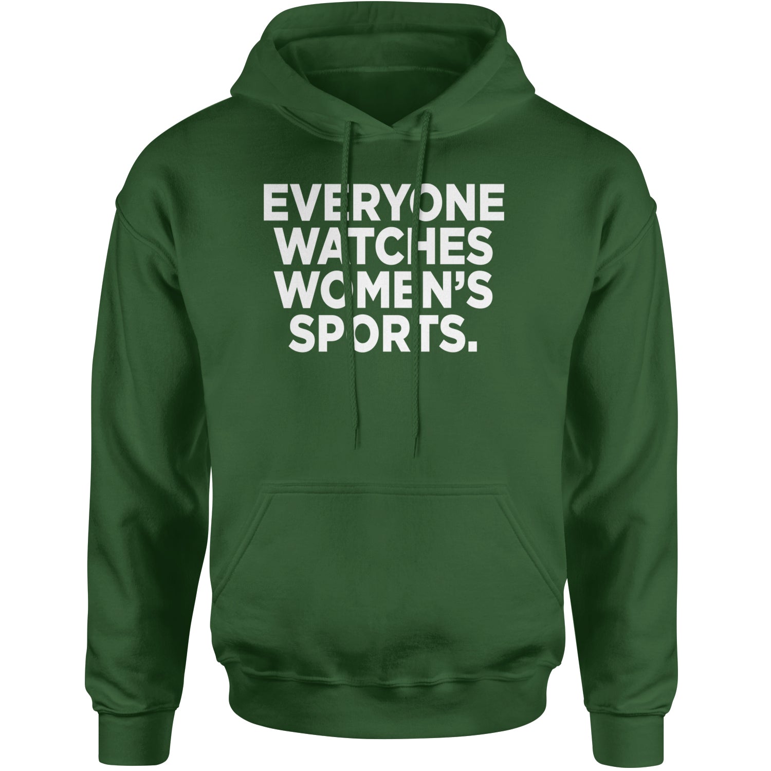 Everyone Watches Women's Sports Adult Hoodie Sweatshirt Forest Green