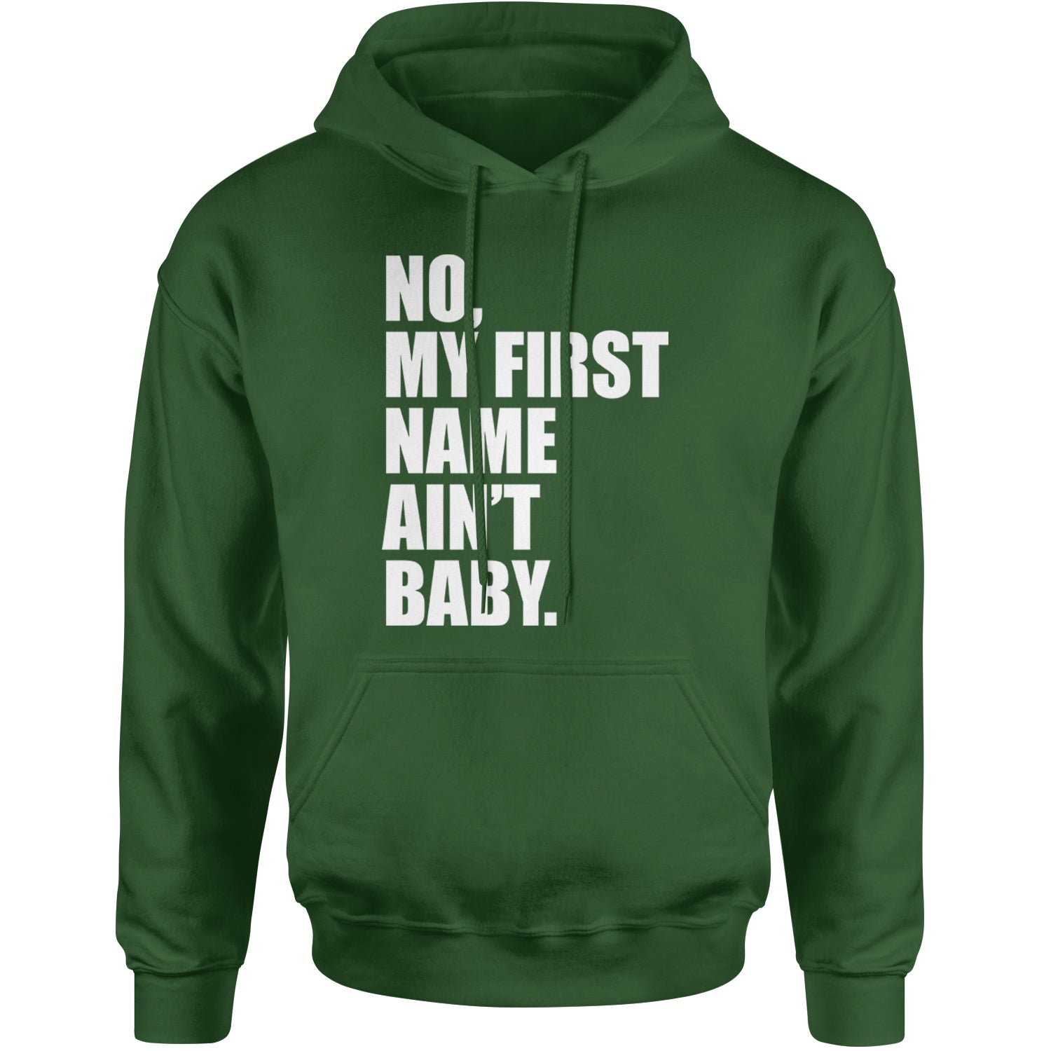 No My First Name Ain't Baby Together Again Adult Hoodie Sweatshirt Forest Green