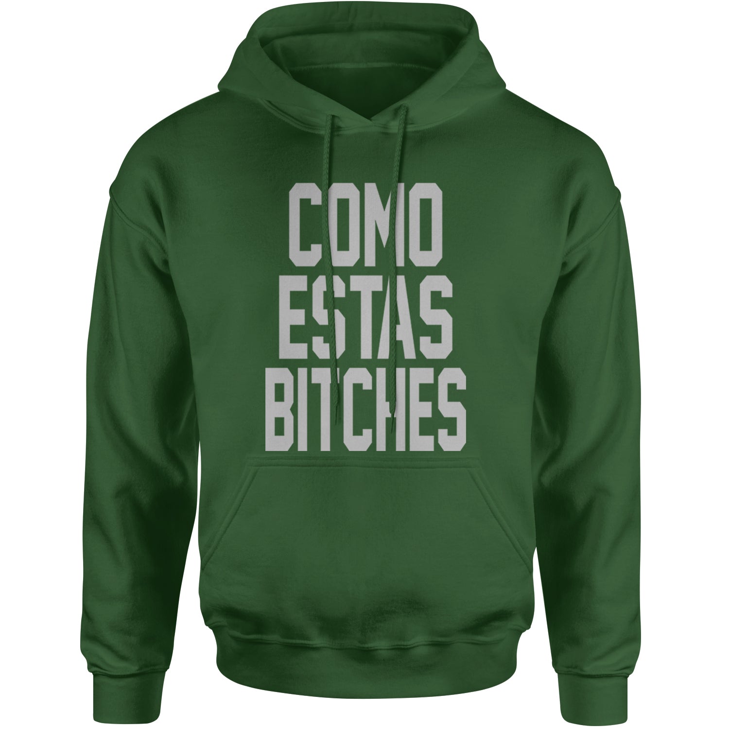 Como Estas B-tches Adult Hoodie Sweatshirt Forest Green