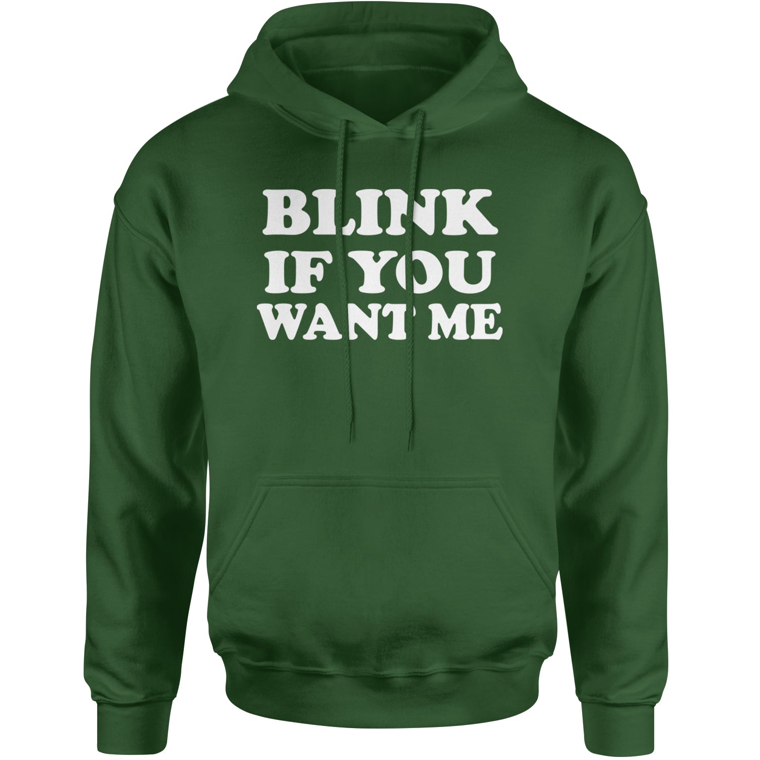 Blink If You Want Me Flirty Adult Hoodie Sweatshirt Forest Green