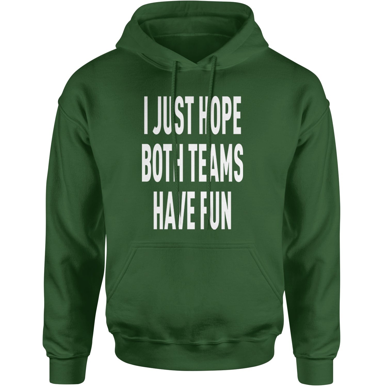 I Just Hope Both Teams Have Fun Sports Adult Hoodie Sweatshirt Forest Green