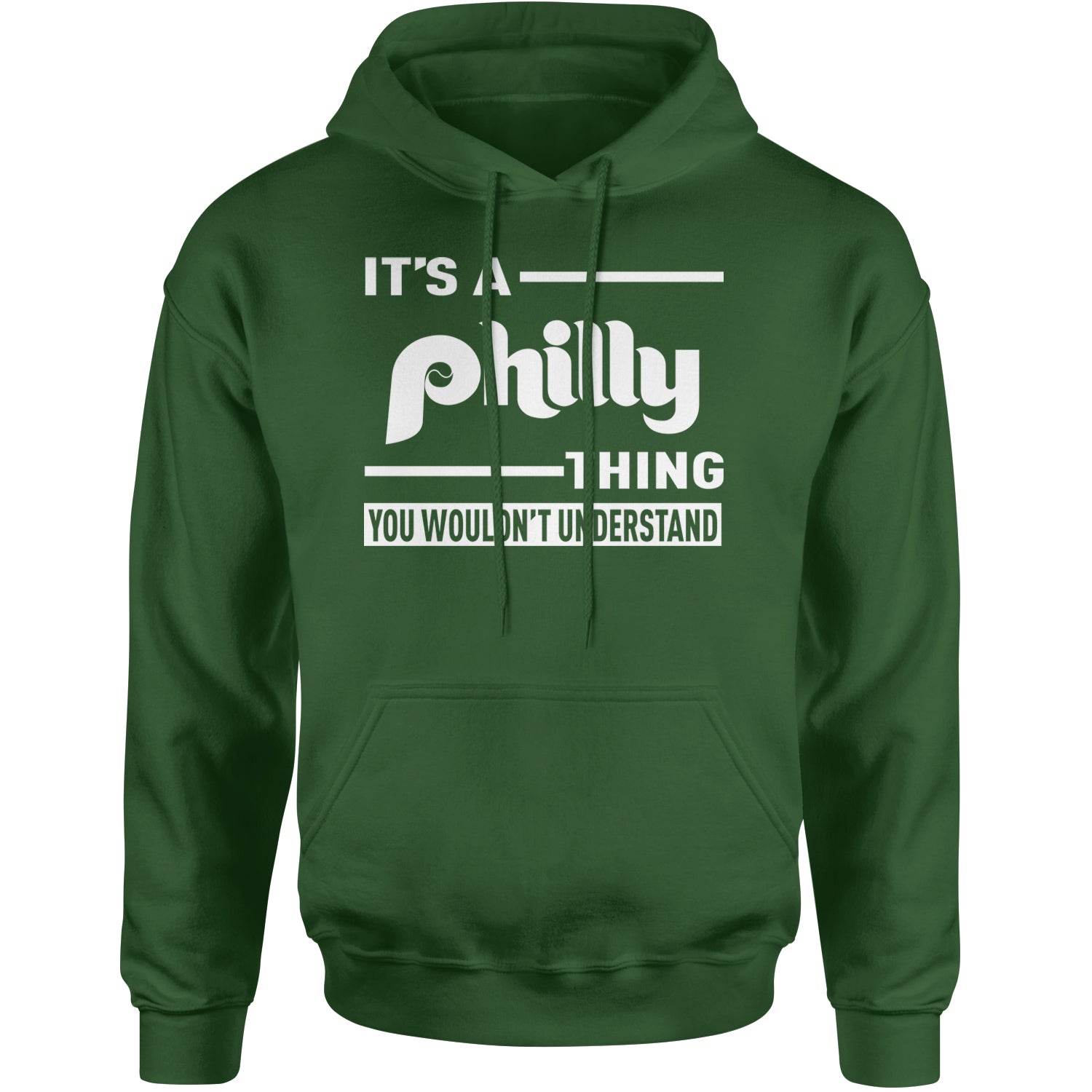 It's A Philly Thing, You Wouldn't Understand Adult Hoodie Sweatshirt Forest Green