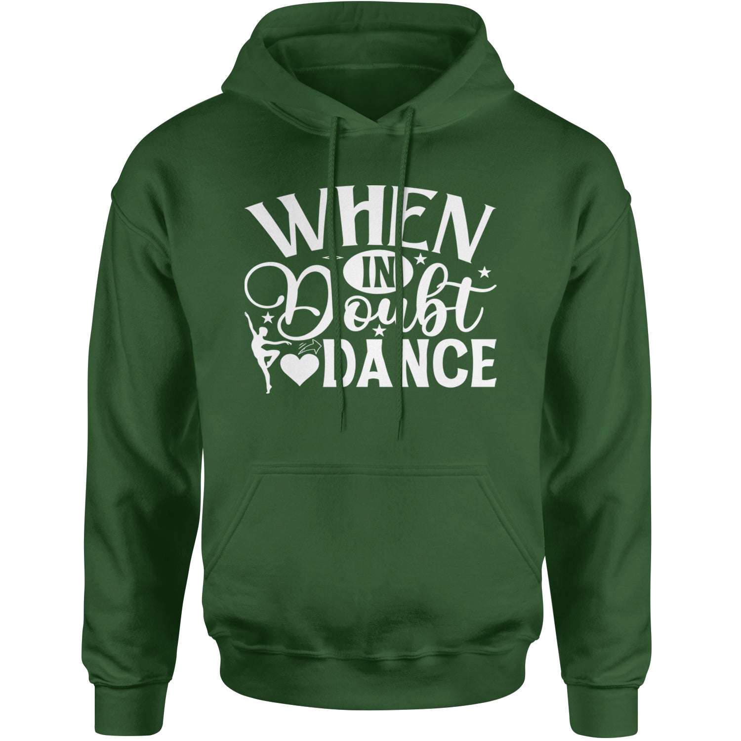 When In Doubt, Dance Adult Hoodie Sweatshirt Forest Green