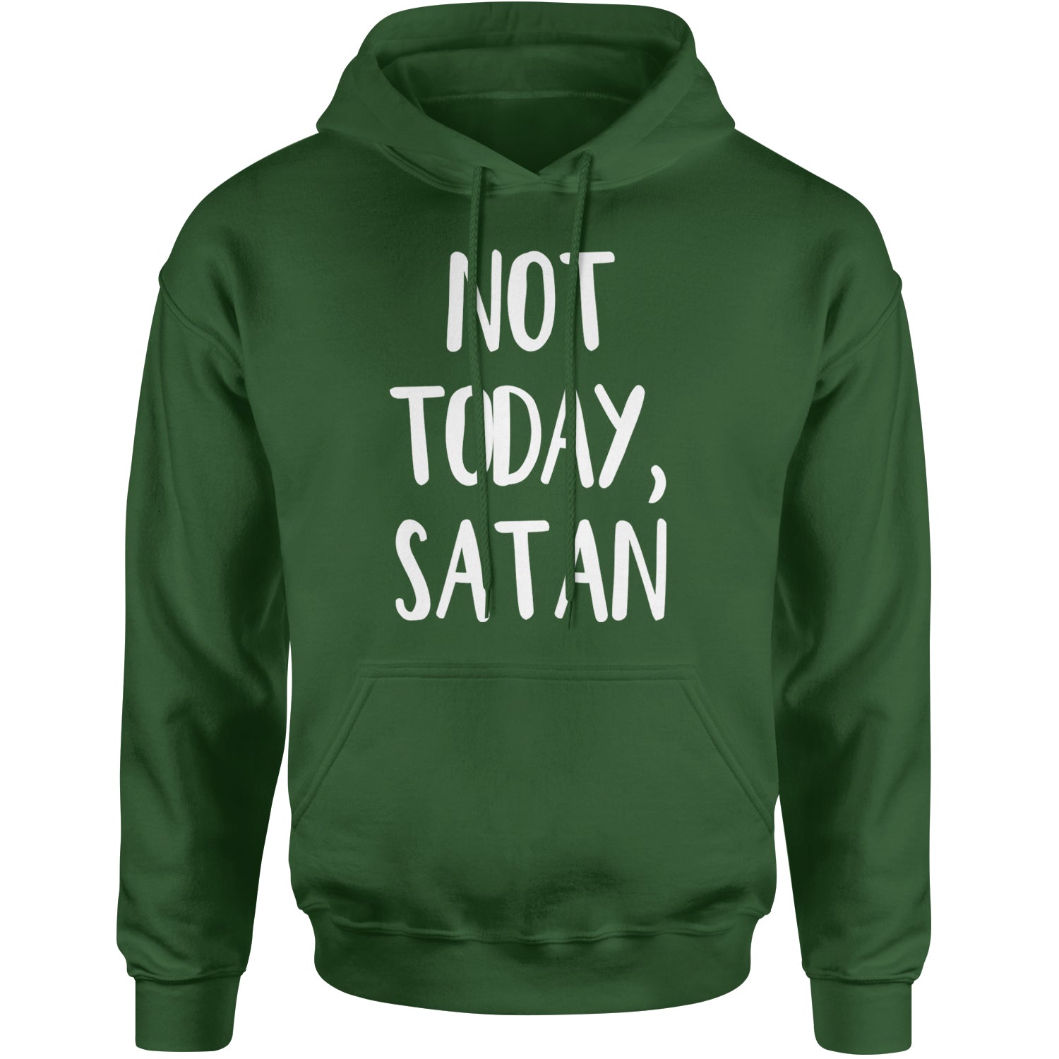 Not Today, Satan Jesus Already Won Adult Hoodie Sweatshirt Forest Green