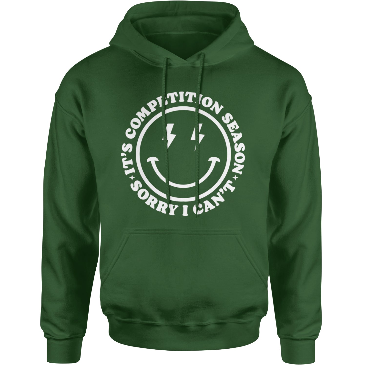 Sorry I Can't, It's Competition Season Adult Hoodie Sweatshirt Forest Green